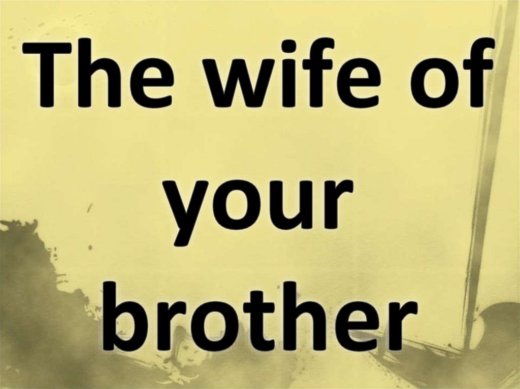 The wife of your brother