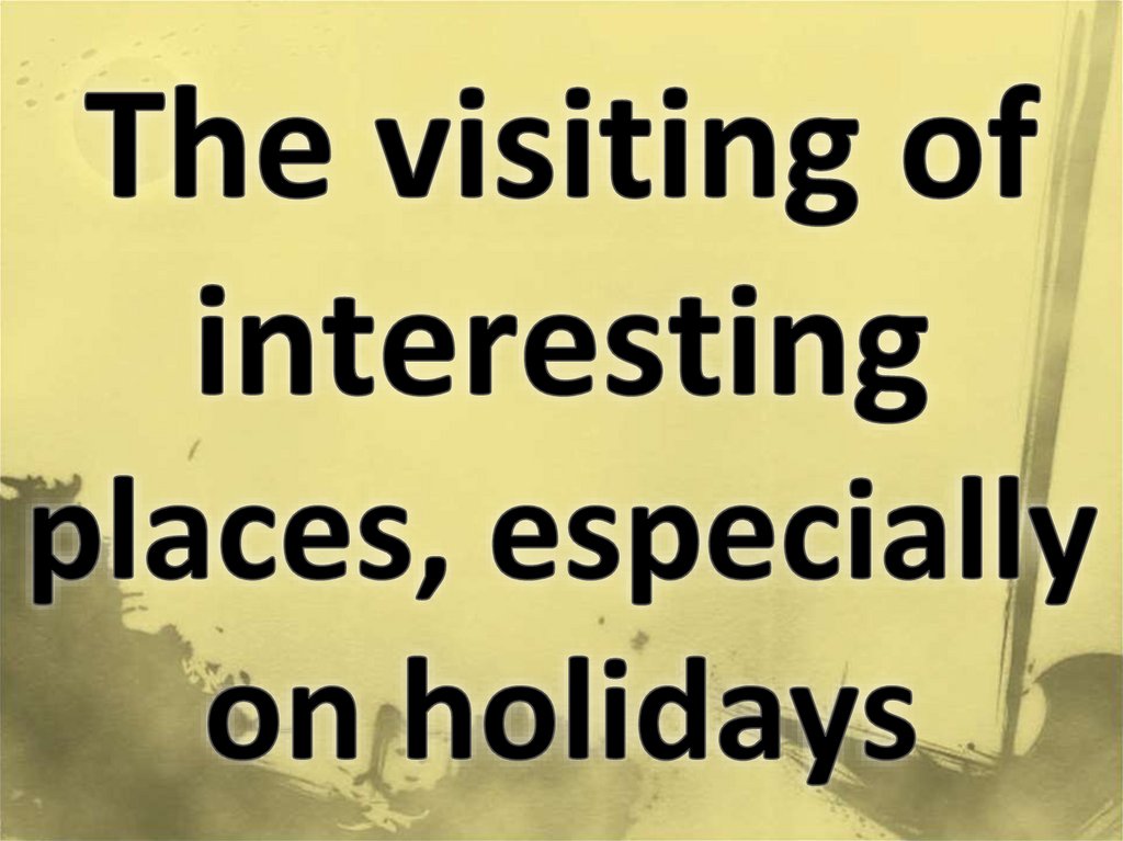 The visiting of interesting places, especially on holidays