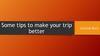 Some tips to make your trip better