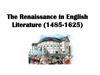 The Renaissance in English Literature (1485-1625)
