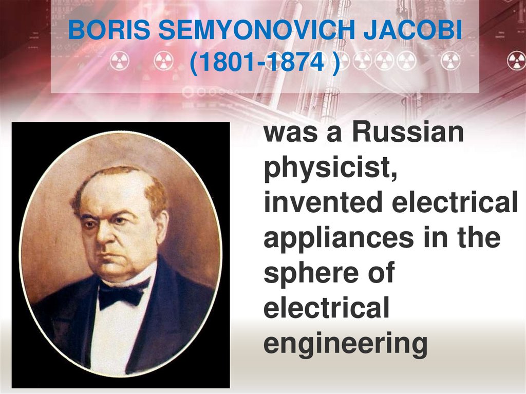 Ученые россии на английском. Great Scientists презентация. Boris Semyonovich Jacobi изобретения.