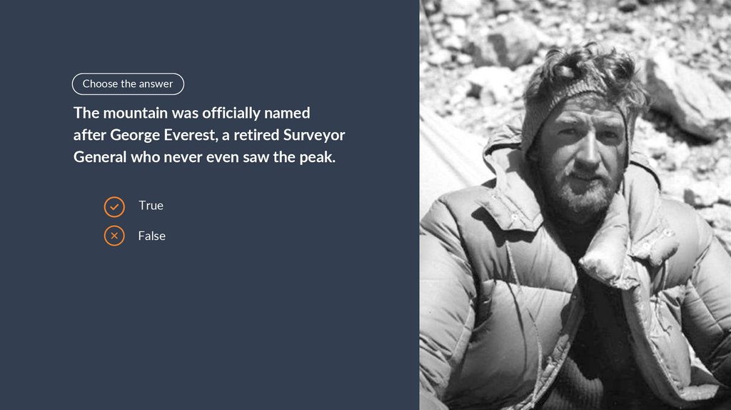 The mountain was officially named after George Everest, a retired Surveyor General who never even saw the peak.