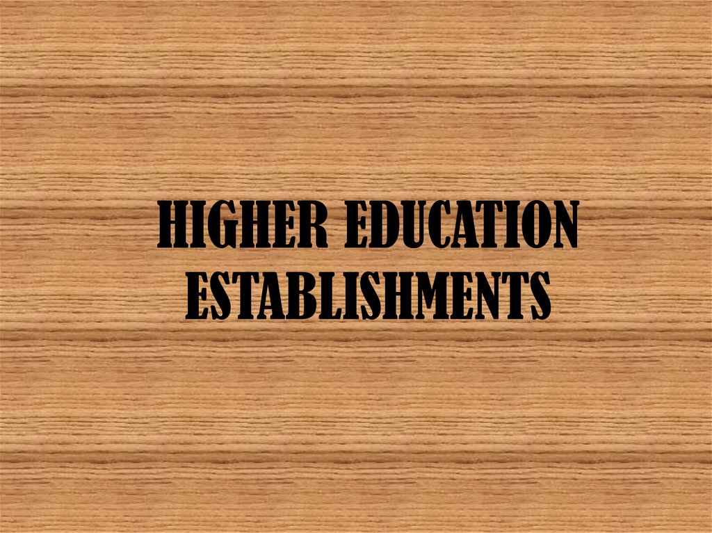 HIGHER EDUCATION ESTABLISHMENTS