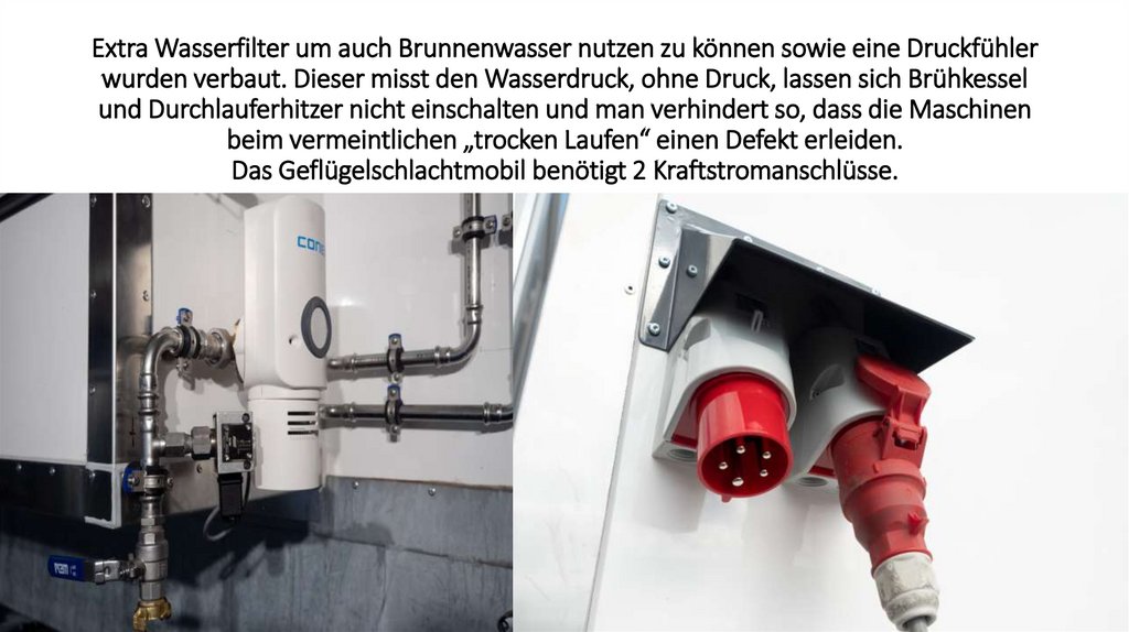 Extra Wasserfilter um auch Brunnenwasser nutzen zu können sowie eine Druckfühler wurden verbaut. Dieser misst den Wasserdruck,