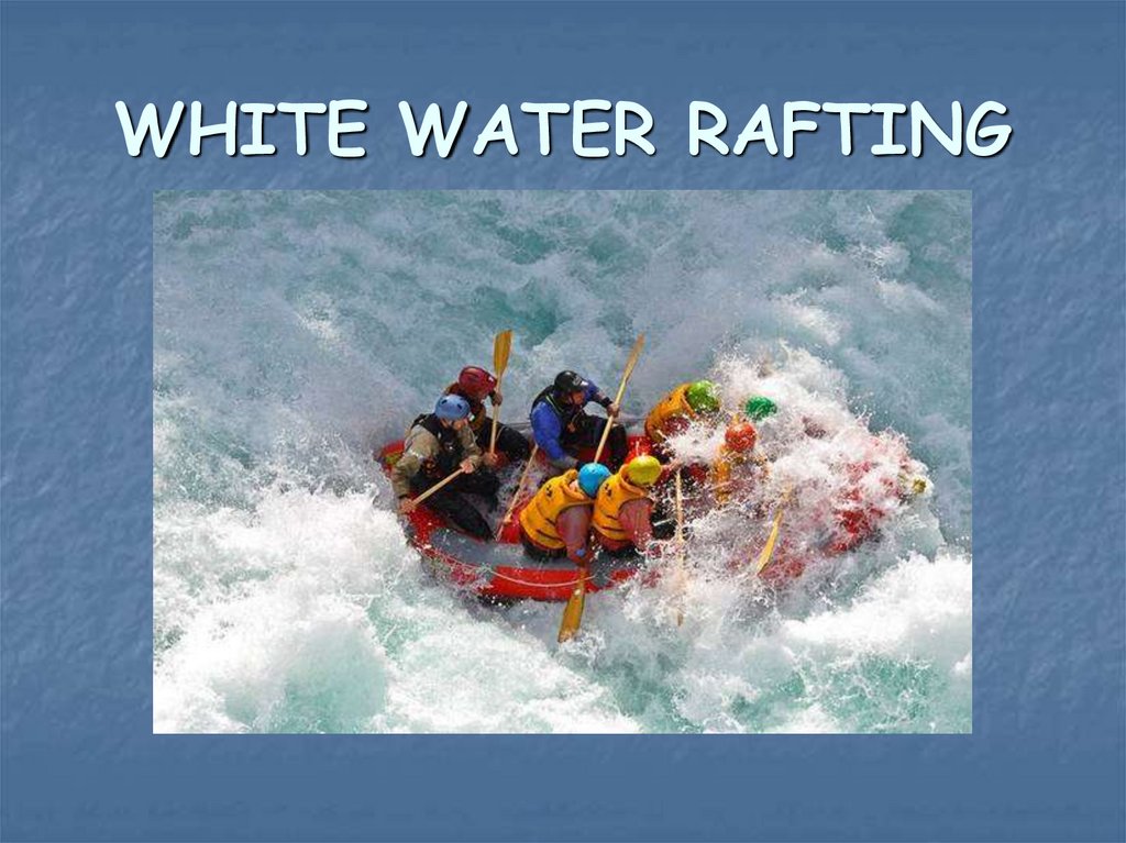 WHITE WATER RAFTING
