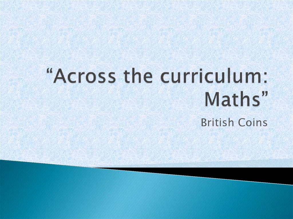 “Across the curriculum Maths” презентация онлайн