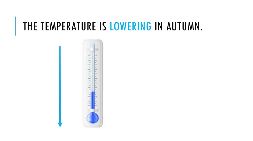 The temperature is lowering in autumn.