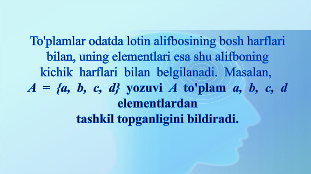 To'plamlar odatda lotin alifbosining bosh harflari  bilan, uning elementlari esa shu alifboning 