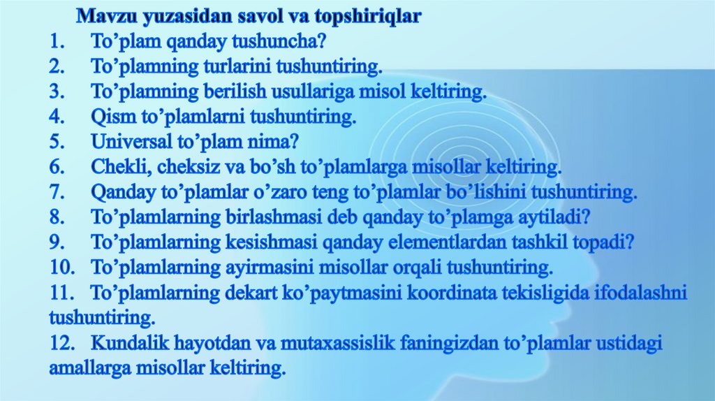 Mavzu yuzasidan savol va topshiriqlar 1.     To’plam qanday tushuncha? 2.     To’plamning turlarini tushuntiring.