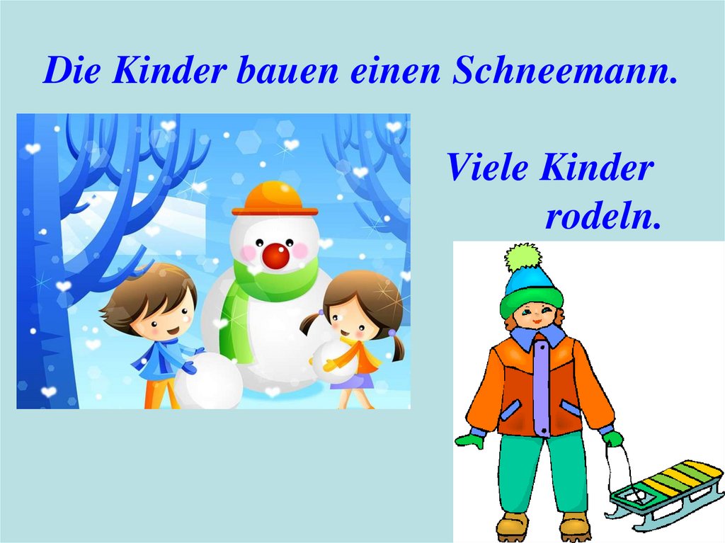 Hallo Anna Rodeln. Wir bauen einen Schneemann произношение. Составь предложения по образу die kinder. Rodeln перевод с немецкого.