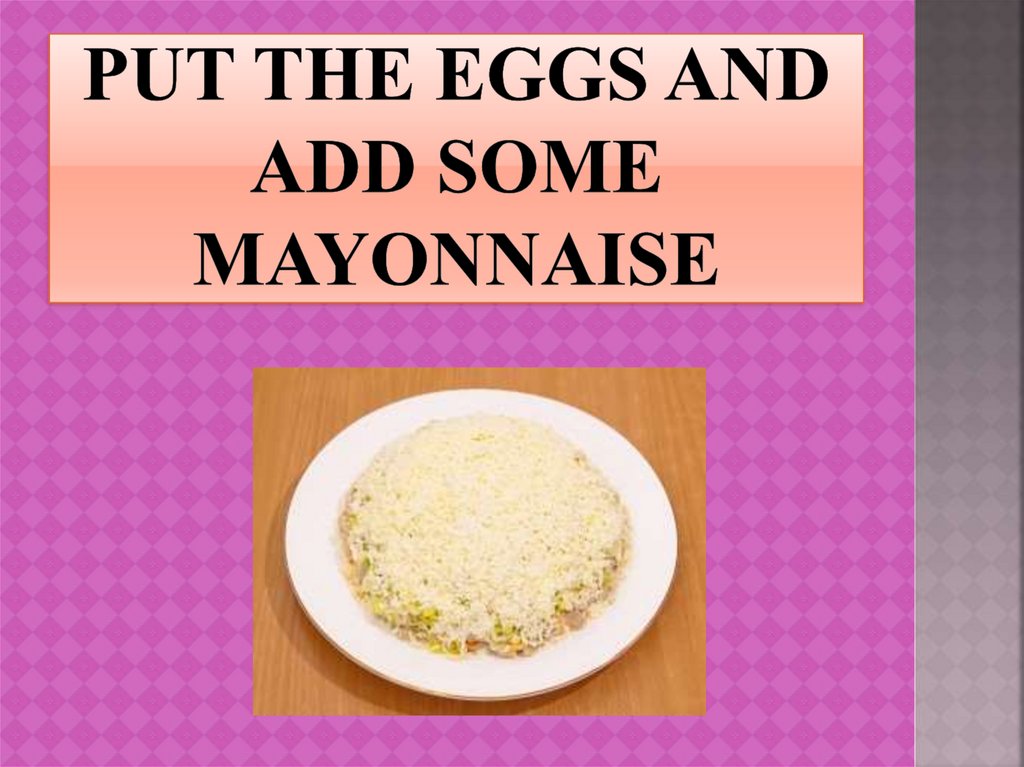 Put the eggs and add some mayonnaise
