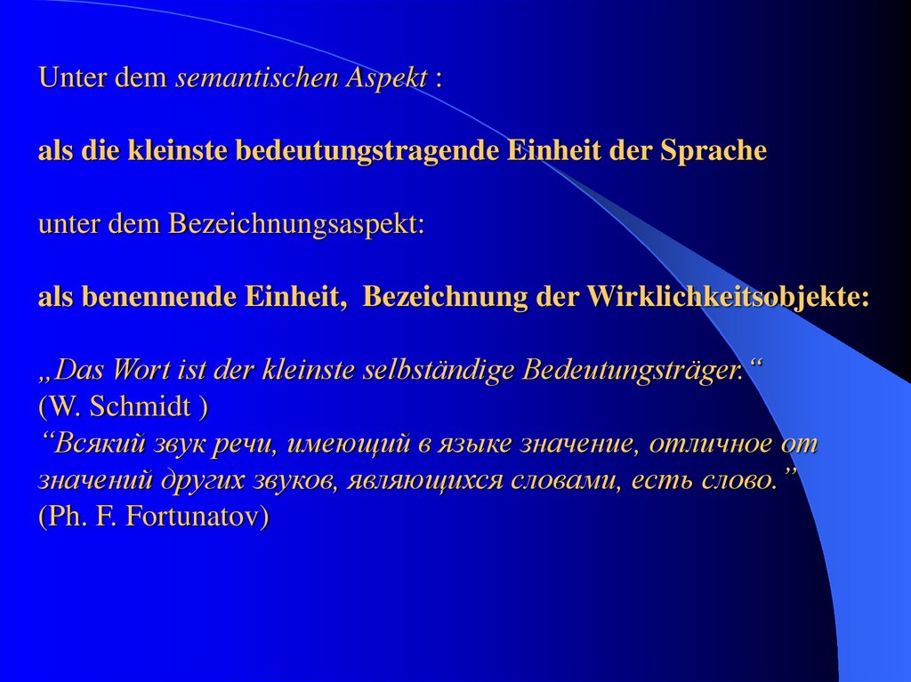 Unter dem semantischen Aspekt : als die kleinste bedeutungstragende Einheit der Sprache unter dem Bezeichnungsaspekt: als