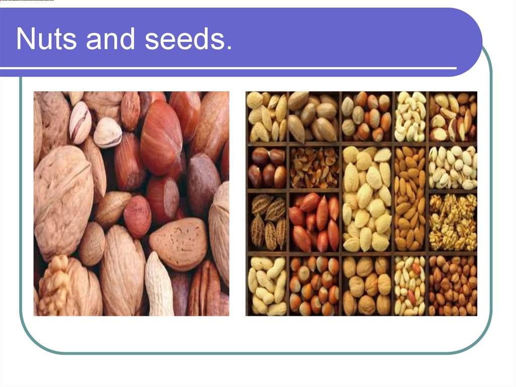 Nuts and seeds.