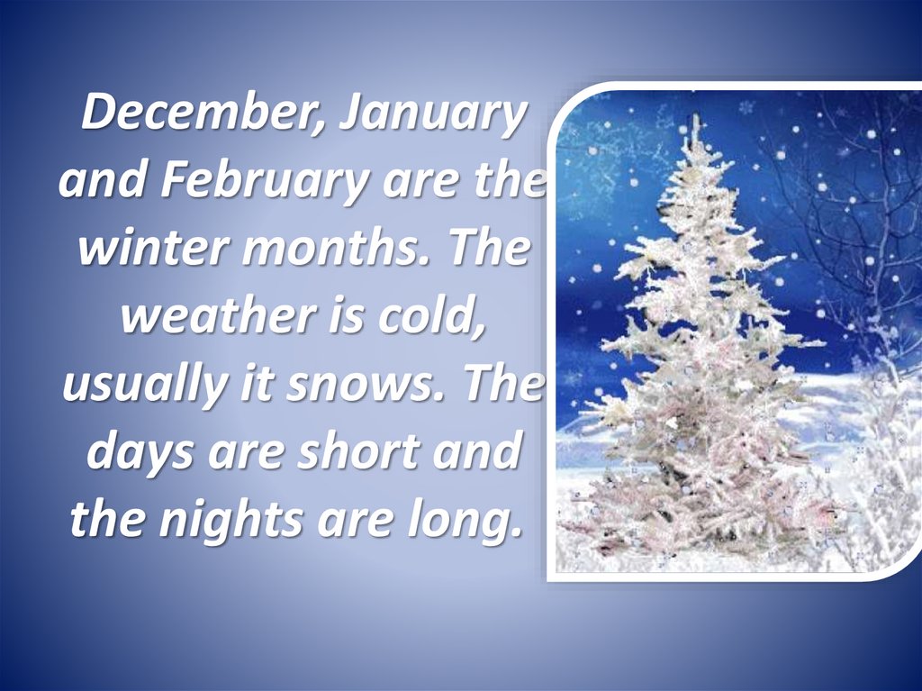 Стих it is Winter it is Cold. Winter months. December January. Winter months are. February is month of the year