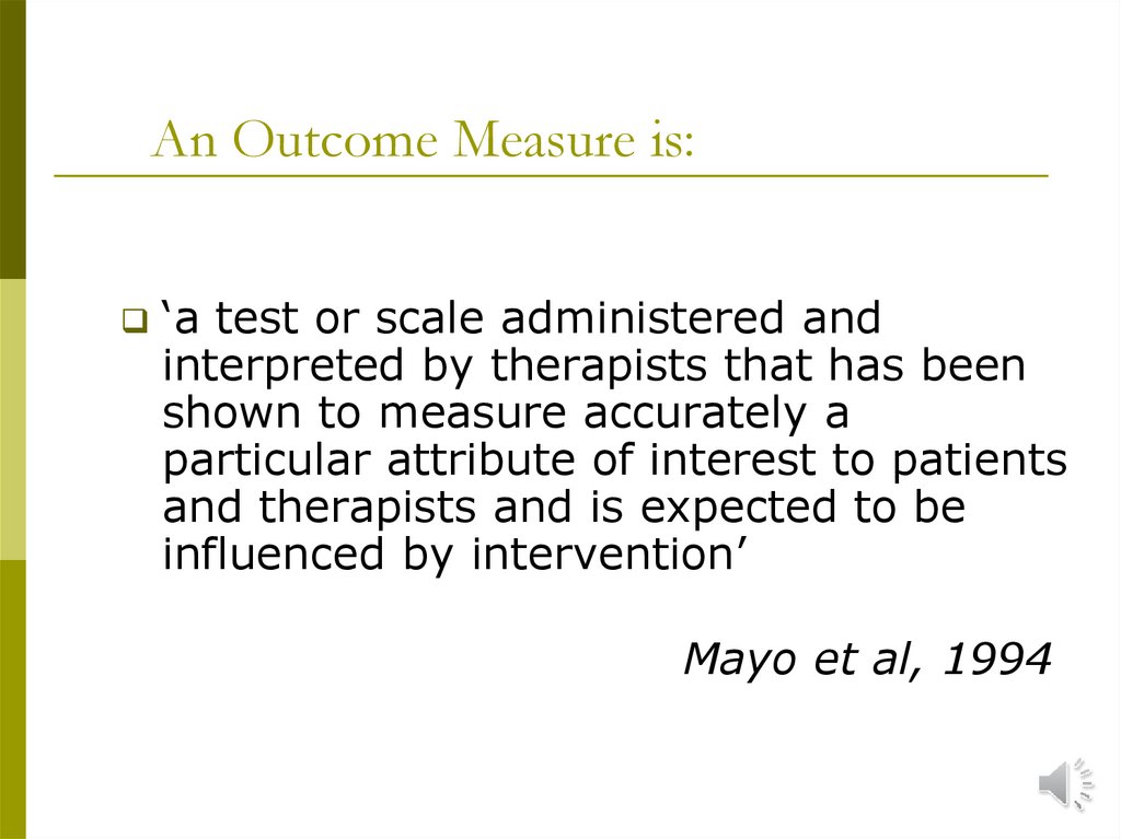 An Outcome Measure is: