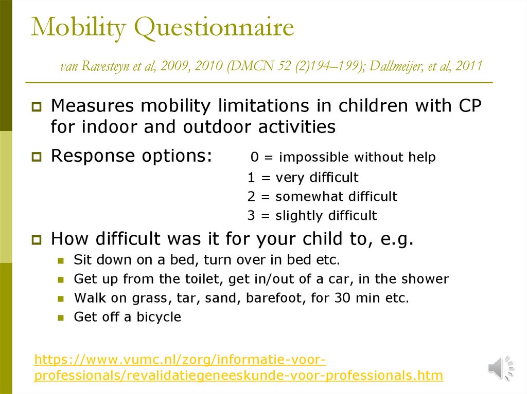 Mobility Questionnaire van Ravesteyn et al, 2009, 2010 (DMCN 52 (2)194–199); Dallmeijer, et al, 2011
