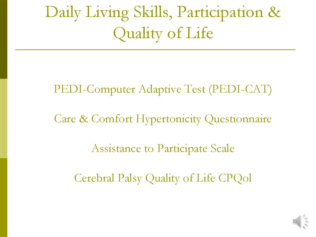 Daily Living Skills, Participation & Quality of Life PEDI-Computer Adaptive Test (PEDI-CAT) Care & Comfort Hypertonicity