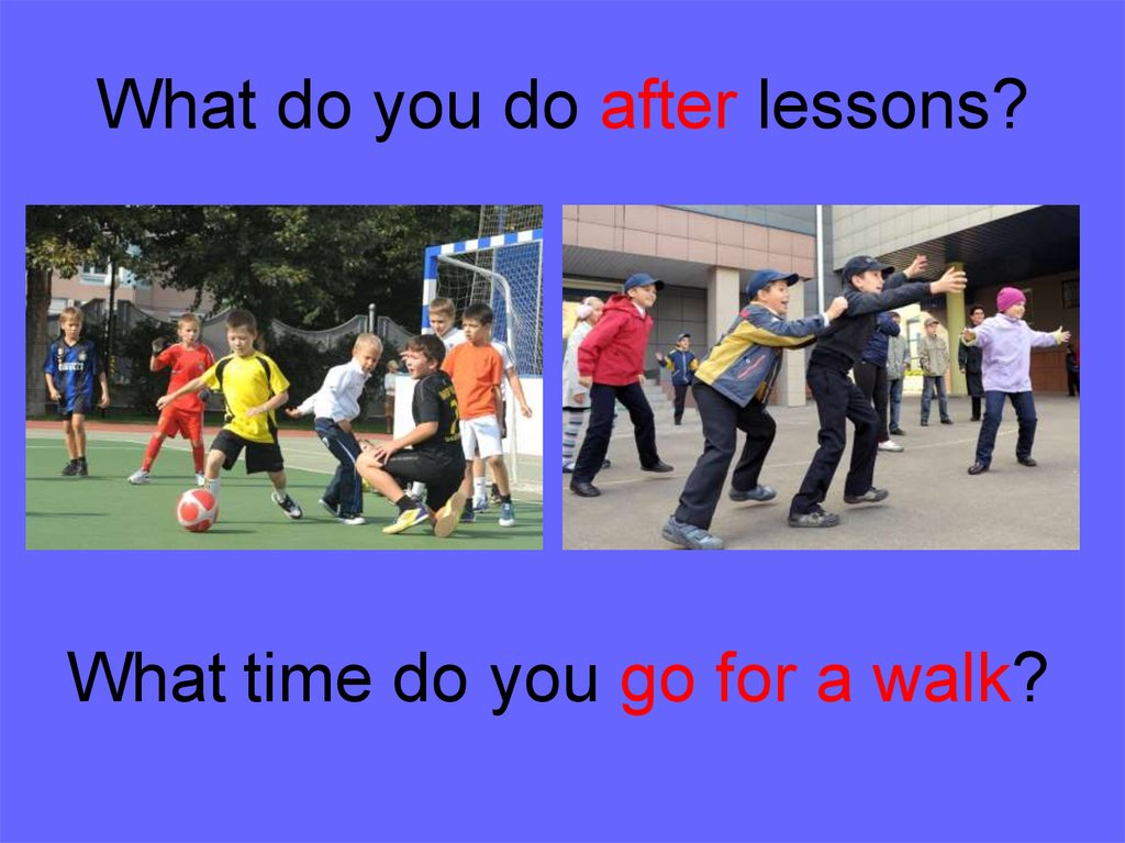 What do you do after lessons?