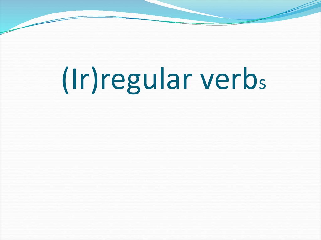 (Ir)regular verbs