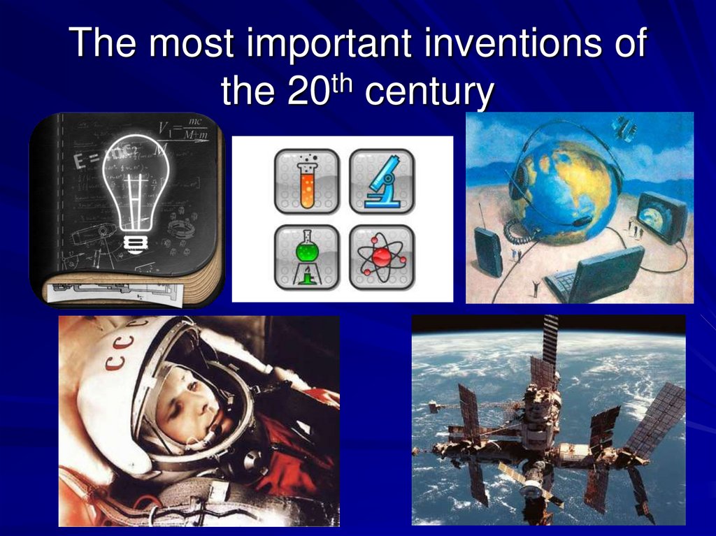 Invention of the century. The most important Inventions. Great Inventors and Inventions. Great Inventions of the 20th Century. Inventions and Discoveries.