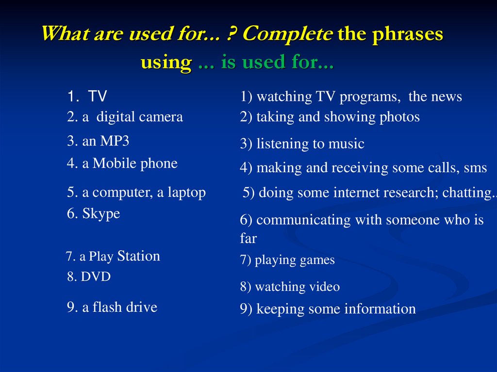 What are used for... ? Complete the phrases using ... is used for...