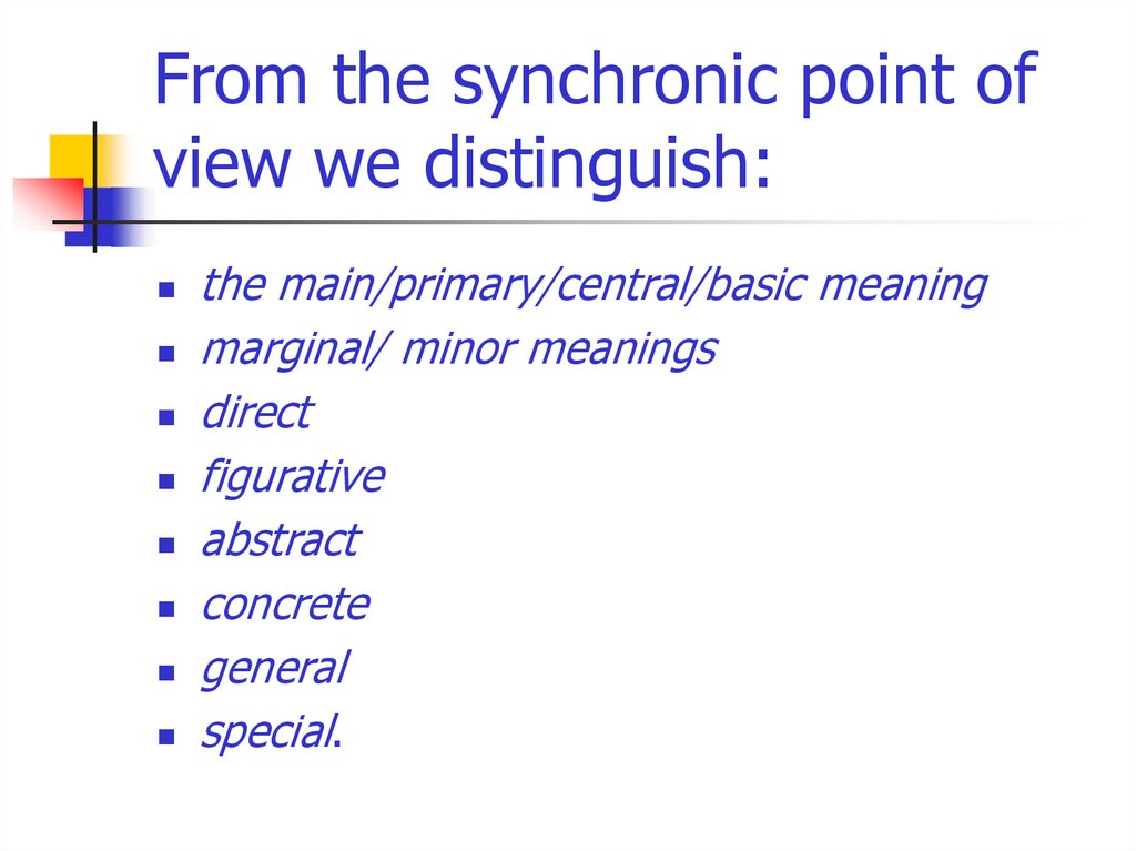 From the synchronic point of view we distinguish:
