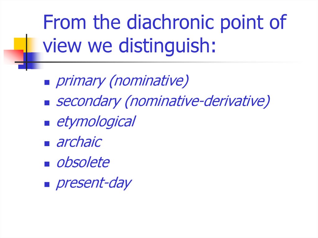 From the diachronic point of view we distinguish: