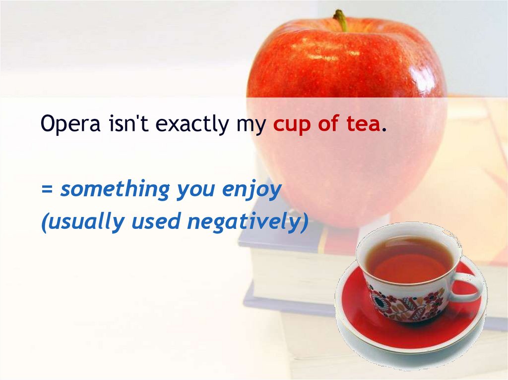 People usually enjoy learning languages. Cup of Tea идиома. One's Cup of Tea идиома. Идиомы one's Cup of Tea. My Cup of Tea идиома.