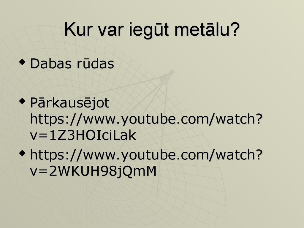 Kur var iegūt metālu?