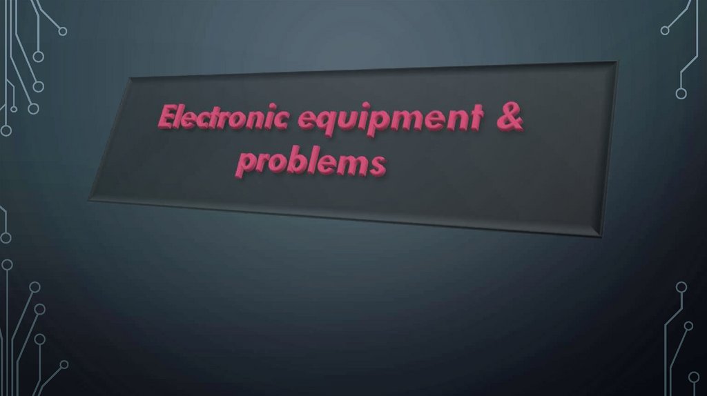 Electronic equipment & problems