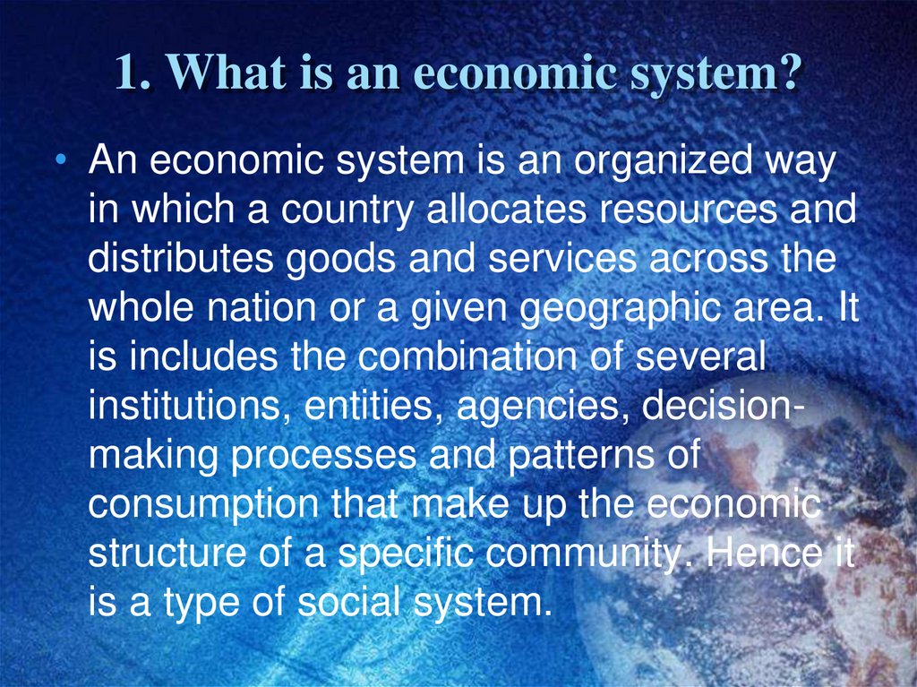 1. What is an economic system?