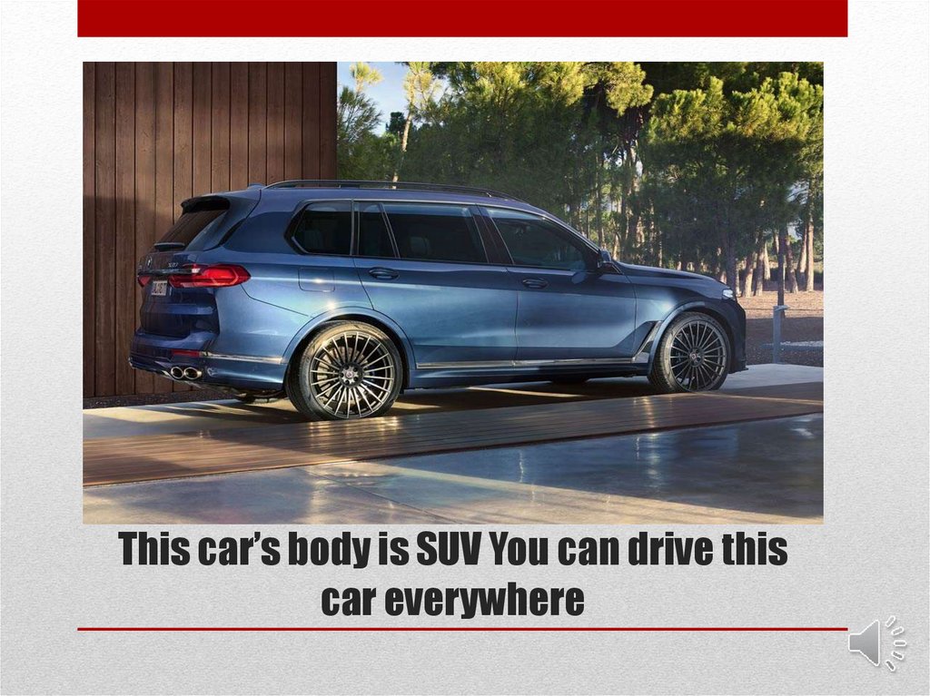 This car’s body is SUV You can drive this car everywhere