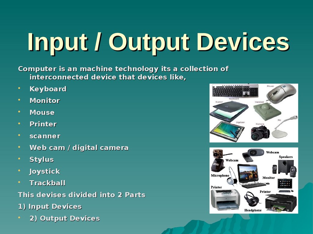 make a presentation on input and output devices