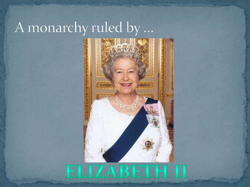 A monarchy ruled by …