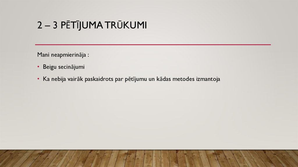 2 – 3 pētījuma trūkumi