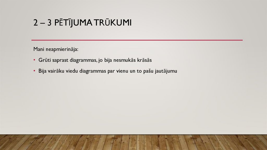 2 – 3 pētījuma trūkumi