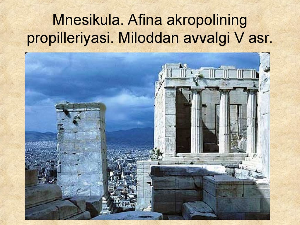 Mnesikula. Afina akropolining propilleriyasi. Miloddan avvalgi V asr.