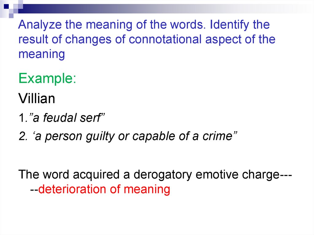 Analyze the meaning of the words. Identify the result of changes of connotational aspect of the meaning