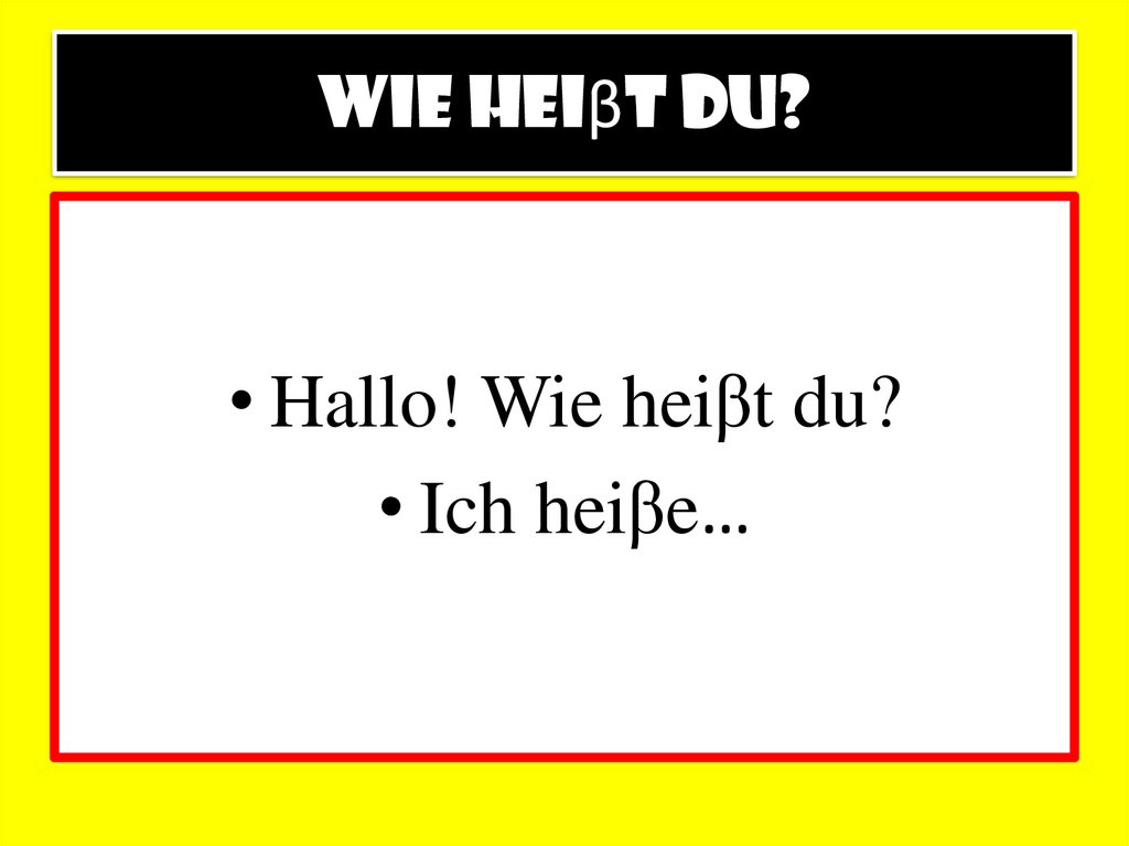 Wie heiβt du?