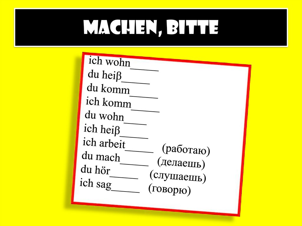Machen, bitte