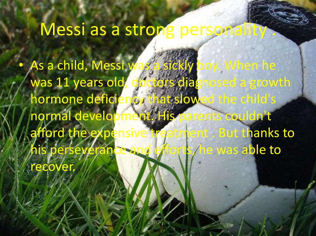 Messi as a strong personality .