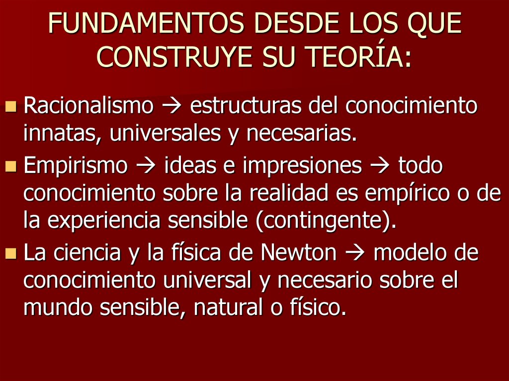 FUNDAMENTOS DESDE LOS QUE CONSTRUYE SU TEORÍA: