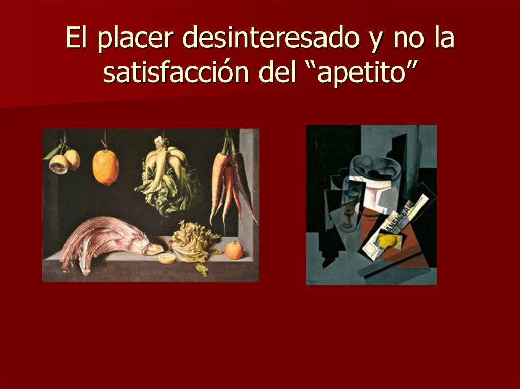 El placer desinteresado y no la satisfacción del “apetito”