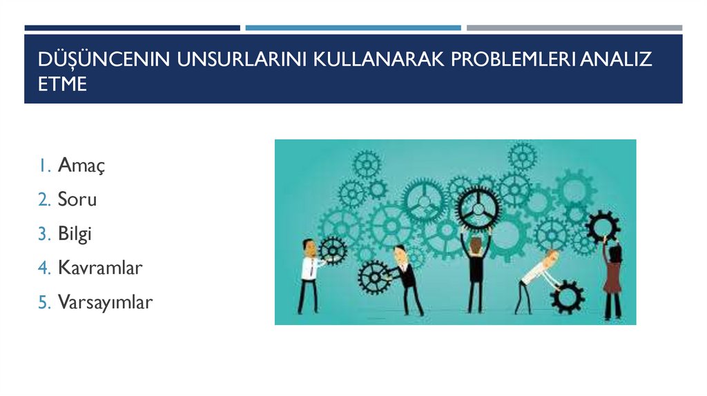 Düşüncenın unsurlarını kullanarak problemlerı analız etme