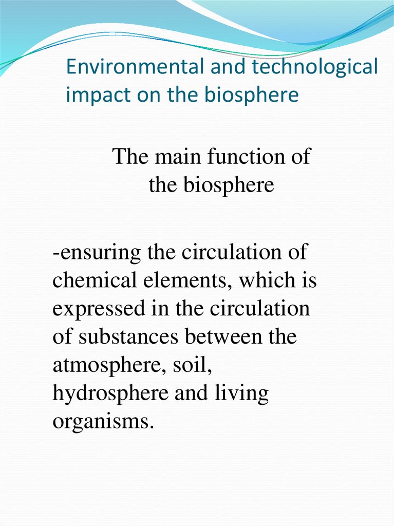 Environmental and technological impact on the biosphere