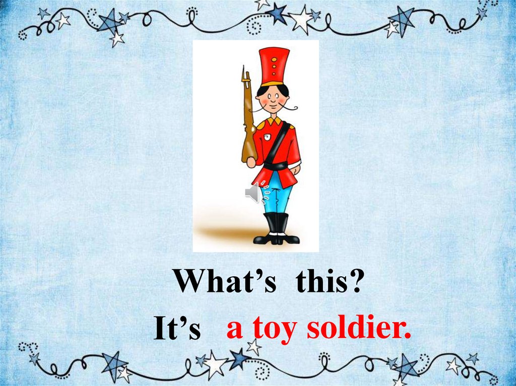 My toy soldier is very nice. Toy Soldier транскрипция. Toy Soldiers. Toy Soldier перевод на русский. Look at my Toy Soldier перевести.