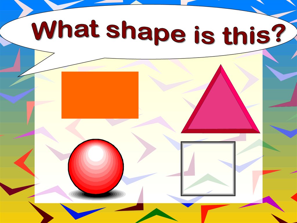 I am a shape. Shape is. What Shape. What Shape is a. The Shape of this objects ответ.