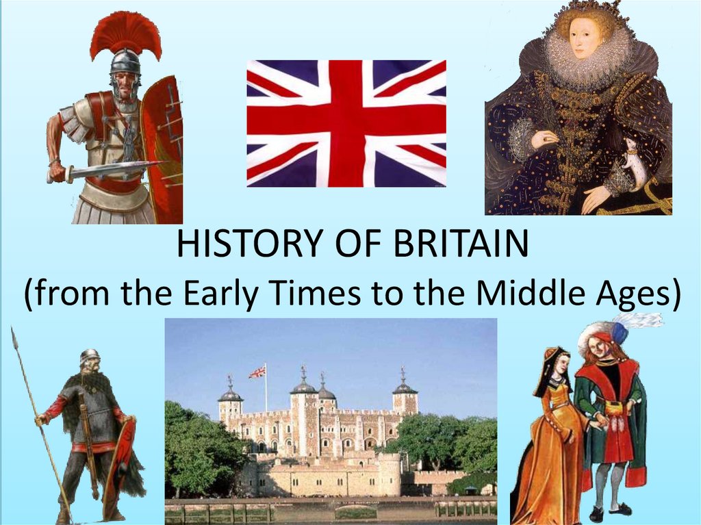 HISTORY OF BRITAIN (from the Early Times to the Middle Ages)