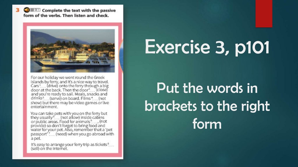 Exercise 3, p101 Put the words in brackets to the right form