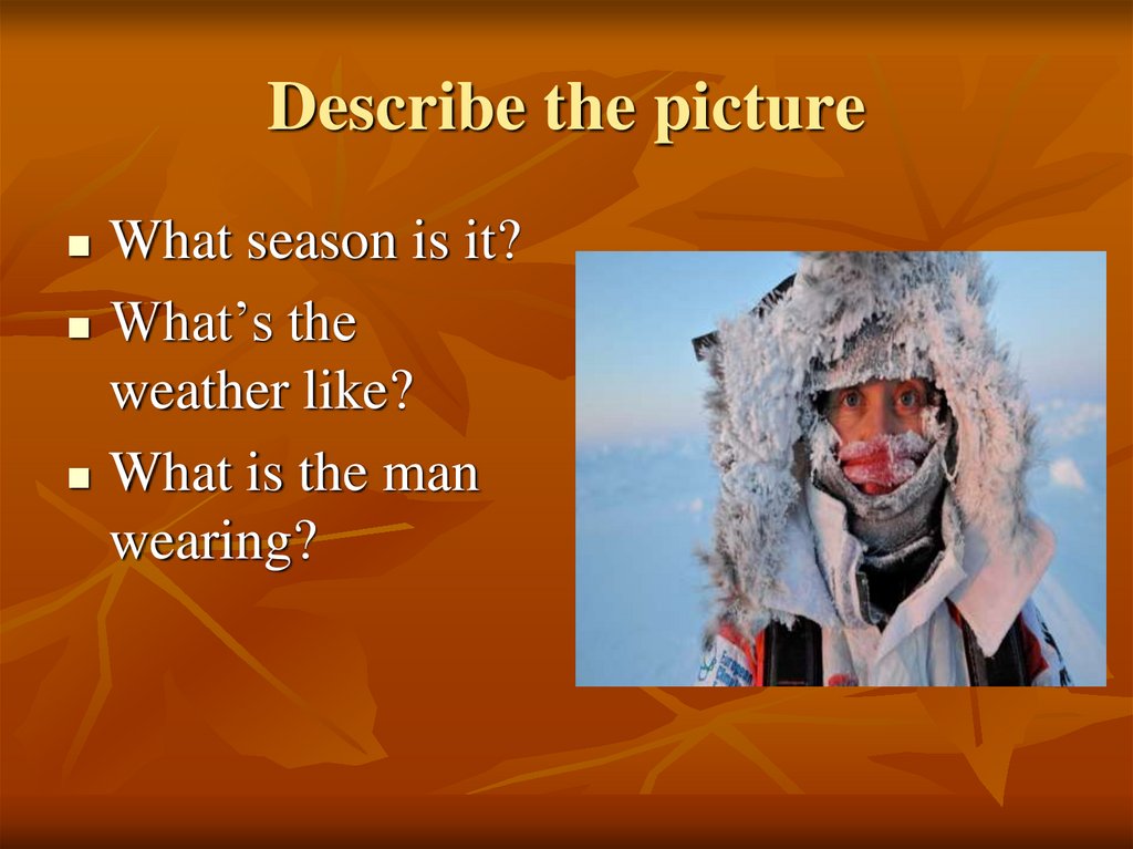 Answer the questions what was the weather. Describe the weather. Describe the weather pictures. Weather презентация. What's the weather like Seasons.